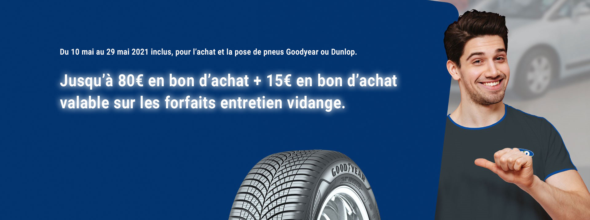 Pneus GoodYear ou Dunlop : Jusqu'à 80€ en bon d'achat 15€ sur les forfaits vidange